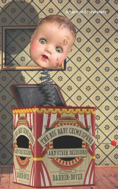 The Big Baby Crime Spree and Other Delusions: Stories - Paperback