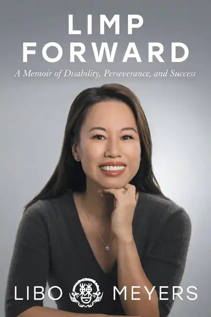 Limp Forward: A Memoir of Disability, Perseverance, and Success - Paperback