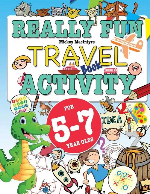 Really Fun Travel Activity Book For 5-7 Year Olds: Fun & educational activity book for five to seven year old children - Paperback