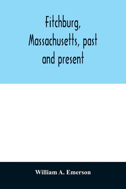Fitchburg, Massachusetts, past and present - Paperback