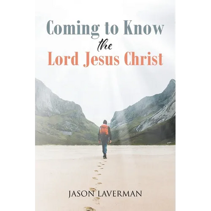 Coming to Know the Lord Jesus Christ - Paperback