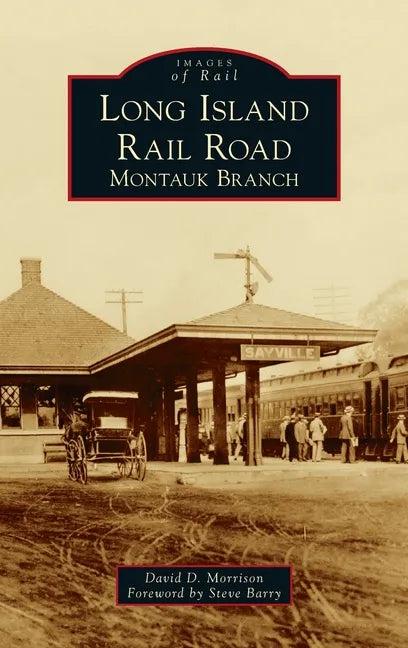 Long Island Rail Road: Montauk Branch - Hardcover
