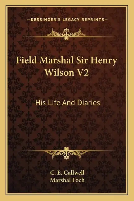 Field Marshal Sir Henry Wilson V2: His Life and Diaries - Paperback