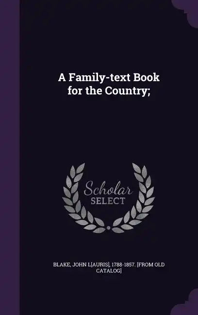 A Family-text Book for the Country; - Hardcover