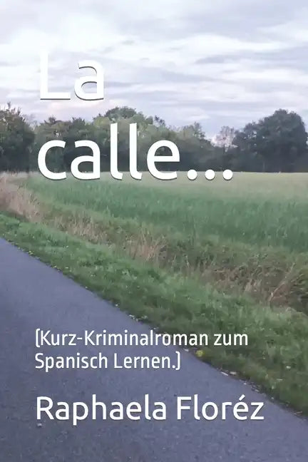 La calle...: (Kurz-Kriminalroman zum Spanisch Lernen.) - Paperback