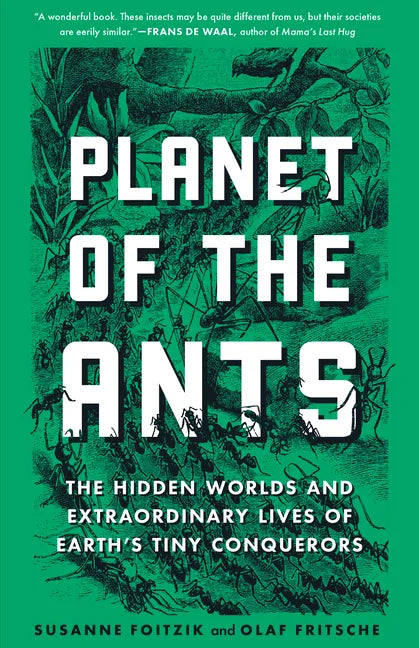 Planet of the Ants: The Hidden Worlds and Extraordinary Lives of Earth's Tiny Conquerors - Paperback