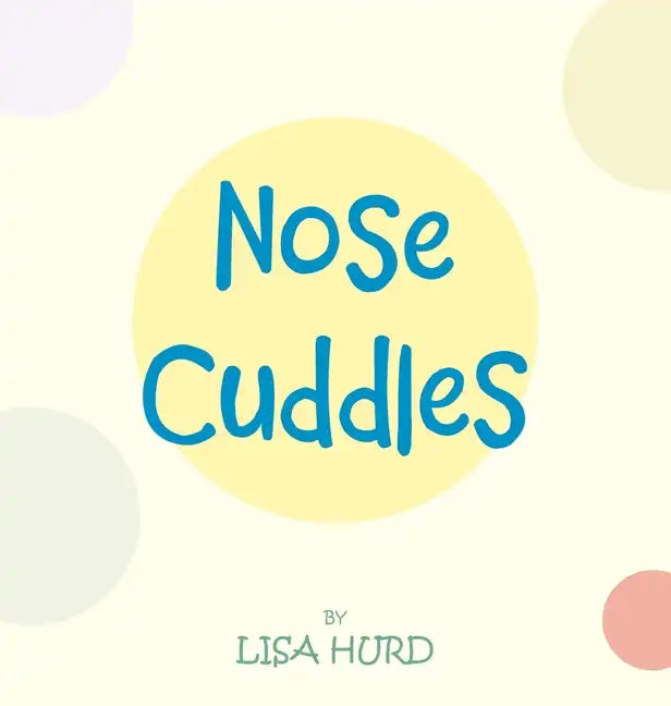 Nose Cuddles - Hardcover