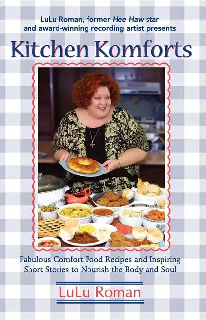 Kitchen Komforts: Fabulous Comfort Food Recipes and Inspiring Short Stories to Nourish the Soul - Hardcover