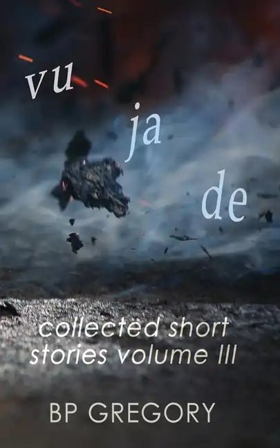 Vu Ja De: Collected Short Stories Volume Three - Paperback