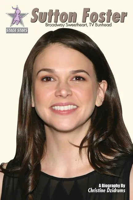 Sutton Foster: Broadway Sweetheart, TV Bunhead - Paperback