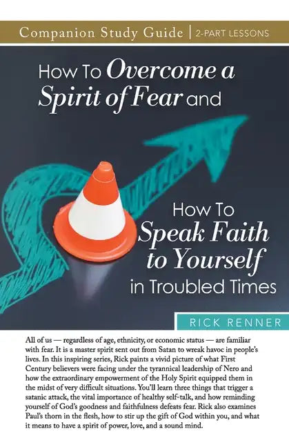 How to Overcome a Spirit of Fear and How to Speak Faith to Yourself in Troubled Times Study Guide - Paperback