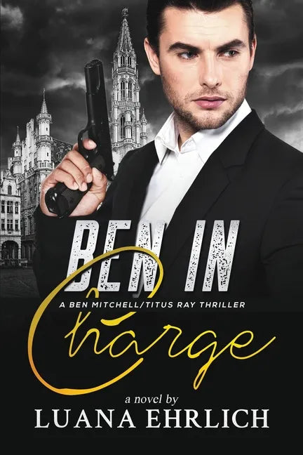 Ben in Charge: A Ben Mitchell/Titus Ray Thriller - Paperback