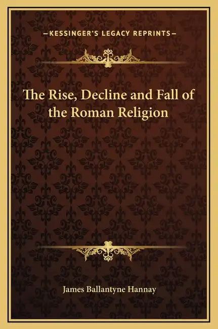 The Rise, Decline and Fall of the Roman Religion - Hardcover