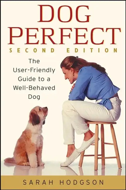 Dogperfect: The User-Friendly Guide to a Well-Behaved Dog - Paperback