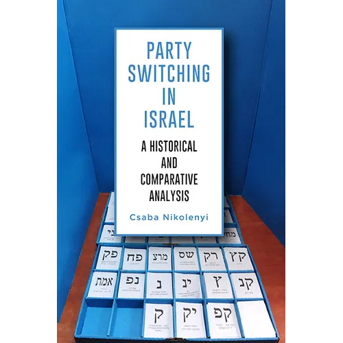 Party Switching in Israel: A Historical and Comparative Analysis - Paperback