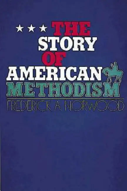 The Story of American Methodism - Paperback