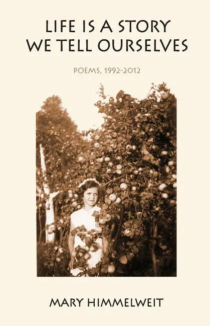 Life Is a Story We Tell Ourselves: Poems, 1992-2012 - Paperback