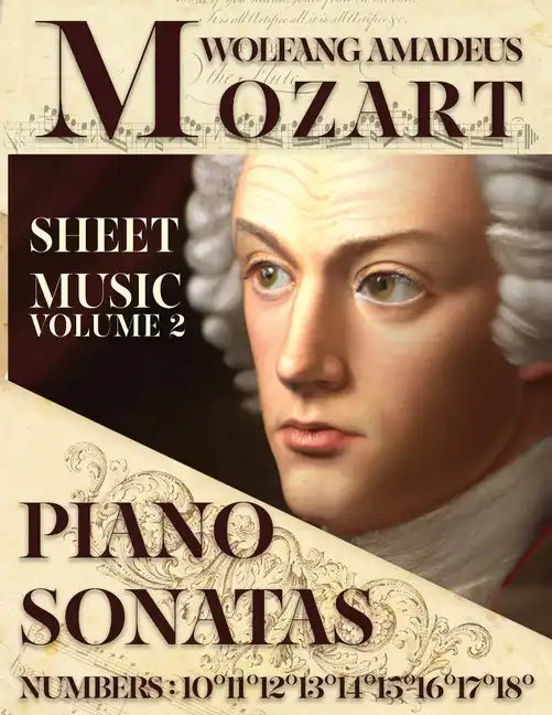 Mozart Wolfang Amadeus - Piano Sonatas - Sheet Music - Volume 2: Numbers: 10°11°12°13°14°15°16°17°18° - Paperback