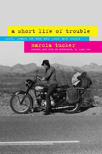 A Short Life of Trouble: Forty Years in the New York Art World - Hardcover