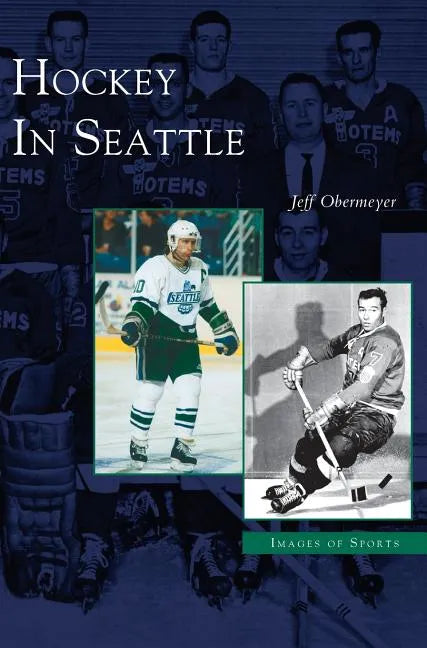Hockey in Seattle - Hardcover