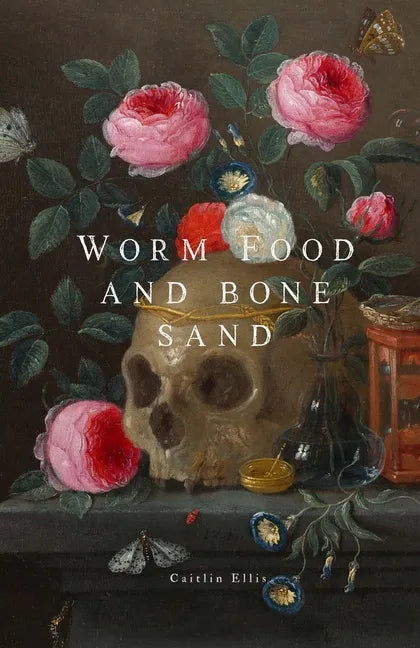 Worm Food and Bone Sand - Paperback