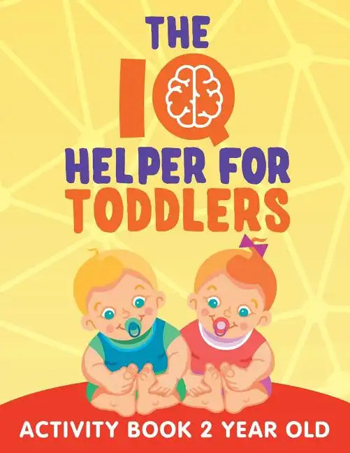 The IQ Helper for Toddlers: Activity Book 2 Year Old - Paperback