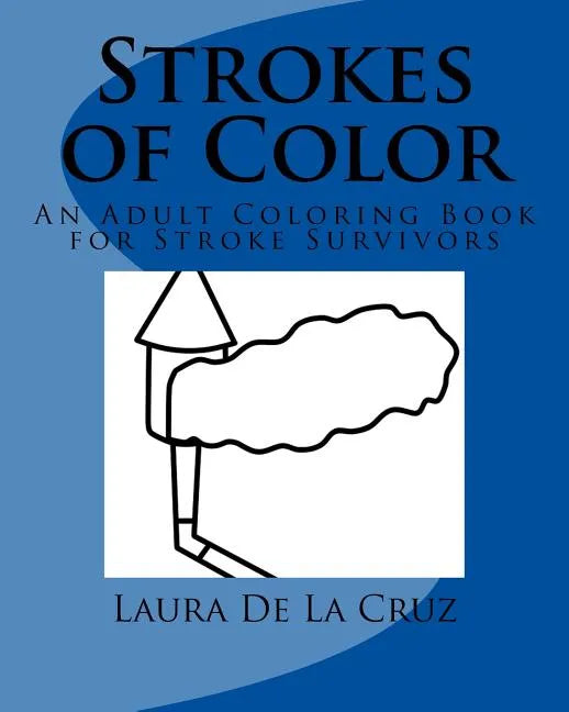Strokes of Color: An Adult Coloring Book for Stroke Survivors - Paperback