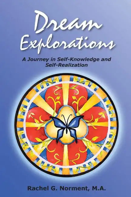 Dream Explorations: A Journey in Self-Knowledge and Self-Realization - Paperback