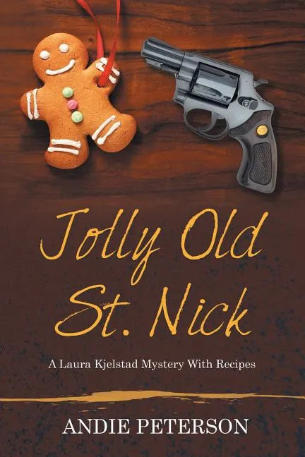 Jolly Old St. Nick: A Laura Kjelstad Mystery With Recipes - Paperback