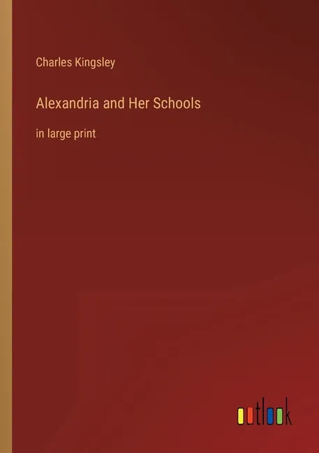 Alexandria and Her Schools: in large print - Paperback