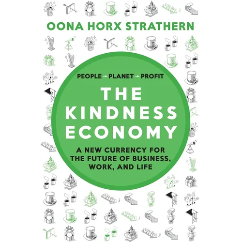 The Kindness Economy: A new currency for the future of business, work and life - Paperback