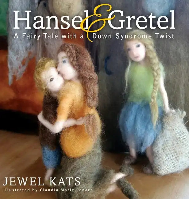 Hansel & Gretel: A Fairy Tale with a Down Syndrome Twist - Hardcover