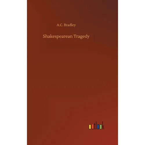 Shakespearean Tragedy - Hardcover