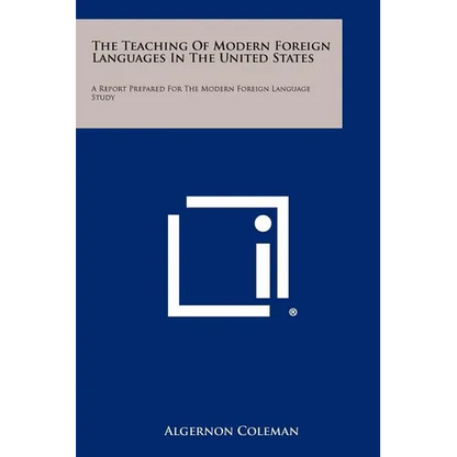 The Teaching Of Modern Foreign Languages In The United States: A Report Prepared For The Modern Foreign Language Study - Paperback