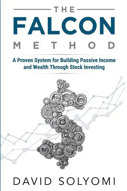 The FALCON Method: A Proven System for Building Passive Income and Wealth Through Stock Investing - Paperback