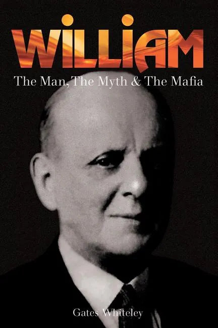 William: The Man, The Myth & The Mafia - Paperback