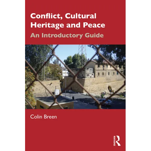 Conflict, Cultural Heritage and Peace: An Introductory Guide - Paperback