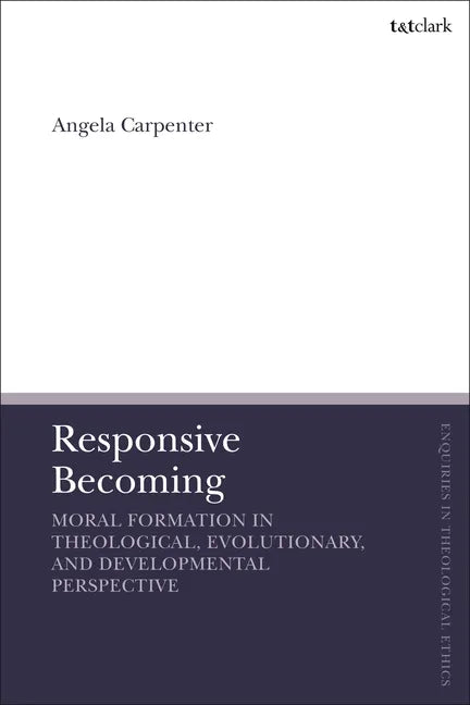 Responsive Becoming: Moral Formation in Theological, Evolutionary, and Developmental Perspective - Paperback