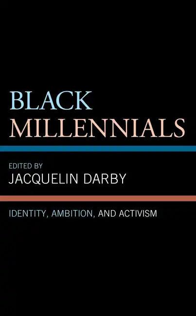 Black Millennials: Identity, Ambition, and Activism - Paperback