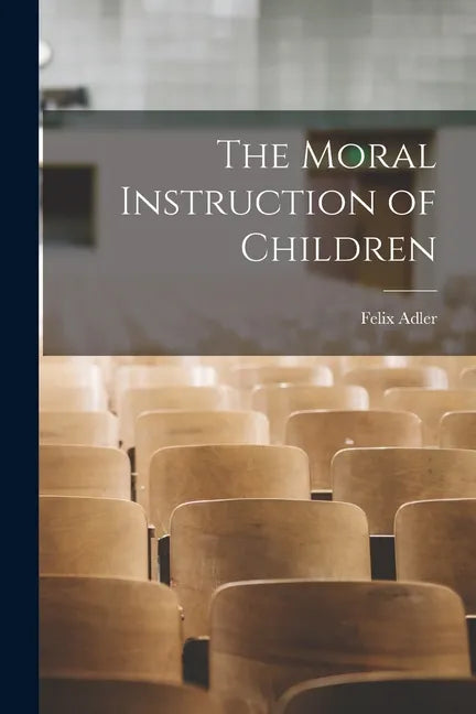 The Moral Instruction of Children - Paperback