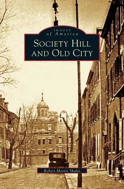 Society Hill and Old City - Hardcover