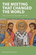 The Meeting that Changed the World: The Council of Jerusalem AD 49 - Paperback