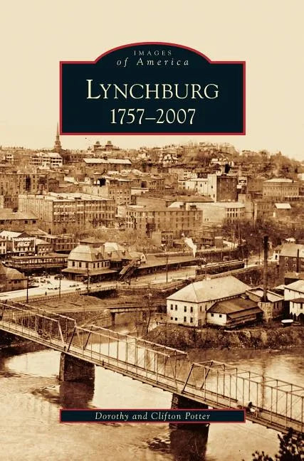 Lynchburg: 1757-2007 - Hardcover