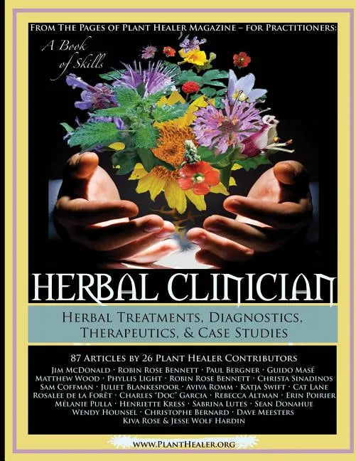Herbal Clinician: Herbal Actions & Treatments, Diagnostics, Therapeutics & Case Studies - Paperback