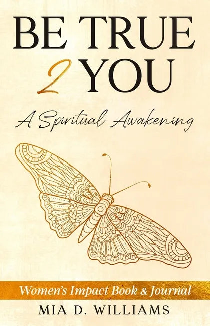 Be True 2 You: A Spiritual Awakening: Women's Impact Book & Journal - Paperback