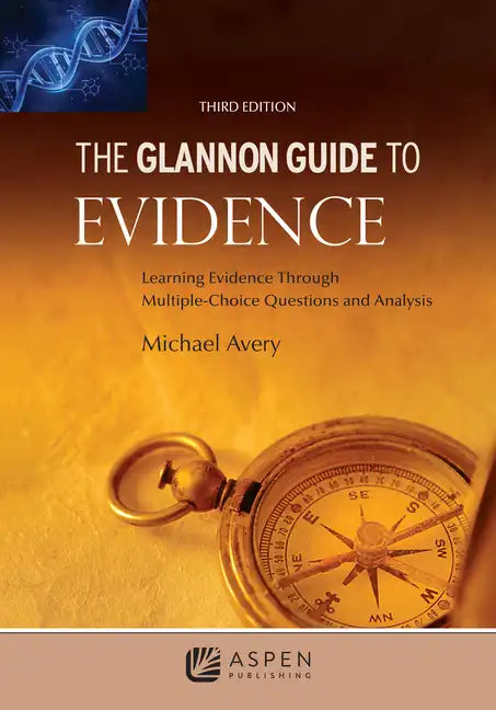 The Glannon Guide to Evidence: Learning Evidence Through Multiple-Choice Questions and Analysis - Paperback