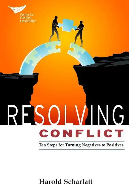 Resolving Conflict: 10 Steps for Turning Negatives to Positives - Paperback
