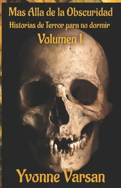 MAS ALLA DE LA OBSCURIDAD Historias de Terror para no dormir Volumen I - Paperback