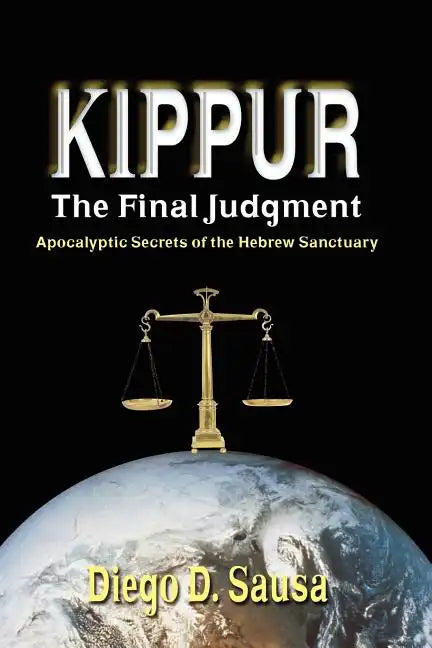 Kippur - The Final Judgment: Apocalyptic Secrets of the Hebrew Sanctuary - Paperback
