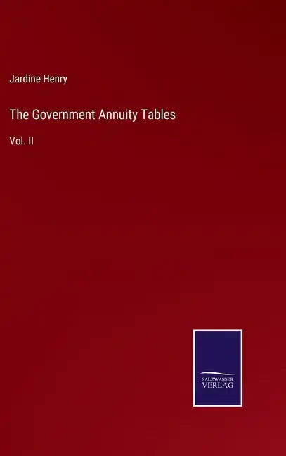 The Government Annuity Tables: Vol. II - Hardcover